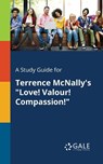 A Study Guide for Terrence McNally's "Love! Valour! Compassion!" - Cengage Learning Gale - 9781375383721