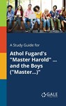 A Study Guide for Athol Fugard's "Master Harold" ... and the Boys ("Master...)" - Cengage Learning Gale - 9781375384124