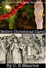 Belle's Christmas Carol - C. B. Maurice - 9781386366003