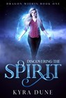 Discovering The Spirit - Kyra Dune - 9781386539001