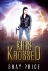 Kris Krossed - Shay Price - 9781386728696