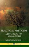 Practical Mysticism - Evelyn Underhill - 9781387843794