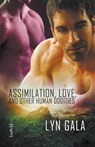 Assimilation, Love, and Other Human Oddities - Lyn Gala - 9781393325611