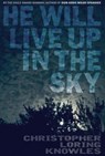 He Will Live Up in the Sky - Christopher Loring Knowles - 9781393495048