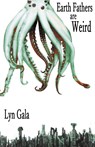 Earth Fathers Are Weird - Lyn Gala - 9781393605461