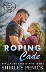 Roping Cade - Shirley Penick - 9781393607267