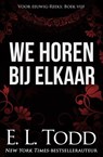 We horen bij elkaar - E. L. Todd - 9781393742654