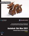 Autodesk 3ds Max 2021: A Detailed Guide to Arnold Renderer, 3rd Edition - Pradeep Mamgain - 9781393776314