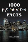1000 Friends Facts - Mera Wolfe - 9781393884828