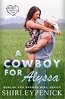 A Cowboy for Alyssa - Shirley Penick - 9781393947936