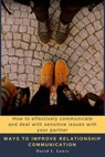 Ways to Improve Relationship Communication: How to Effectively Communicate and Deal With Sensitive Issues With Your Partner - David L. Lewis - 9781393953319