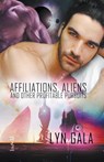 Affiliations, Aliens, and Other Profitable Pursuits - Lyn Gala - 9781393977681