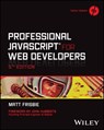Professional JavaScript for Web Developers - Matt (University of Illinois Urbana-Champaign) Frisbie - 9781394193219