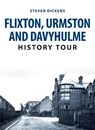 Flixton, Urmston and Davyhulme History Tour - Steven Dickens - 9781398114098