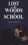 Lost in the Woods of School - Zak Towlson - 9781398421493
