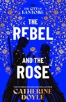 The Rebel and the Rose - Catherine Doyle - 9781398528659