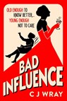 Bad Influence - CJ Wray - 9781398711907