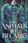 The Animals We Became - Finn Longman - 9781399621052