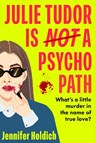 Julie Tudor Is Not a Psychopath - Jennifer Holdich - 9781399733465