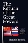 The Return of the Great Powers - Brendan Simms - 9781399816953