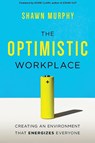 The Optimistic Workplace - Shawn Murphy - 9781400245666