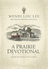 A Prairie Devotional: Inspired by the Beloved TV Series - Wendi Lou Lee - 9781400247257