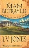 A Man Betrayed - J V Jones. - 9781405529761