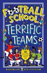 Football School Terrific Teams: 50 True Stories of Football's Greatest Sides - Alex Bellos ; Ben Lyttleton - 9781406386660