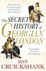 The Secret History of Georgian London - Dan Cruickshank - 9781407089515
