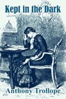 Kept in the Dark - Anthony Trollope - 9781410103765