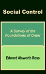 Social Control - Edward Alsworth Ross - 9781410200655