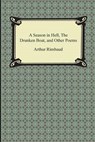 A Season in Hell, the Drunken Boat, and Other Poems - Arthur Rimbaud - 9781420950304