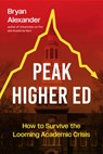 Peak Higher Ed - Bryan (Bryan Alexander Consulting) Alexander - 9781421454702