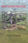 Red Cedar, Red Pine - Gary Young - 9781421835211