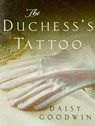 The Duchess's Tattoo - Daisy Goodwin - 9781429997300