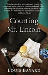Courting Mr. Lincoln - BAYARD,  Louis - 9781432865115