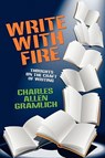 Write with Fire - Charles Allen Gramlich - 9781434403629