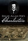 Edgar Allan Poe's Charleston - Christopher Byrd Downey - 9781439669150