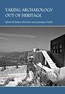 Taking Archaeology out of Heritage - Laurajane Smith ; Emma Waterton - 9781443814423