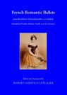 French Romantic Ballets - Robert Ignatius Letellier - 9781443837972