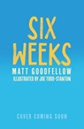 Six Weeks - Matt Goodfellow - 9781444982893