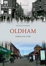 Oldham Through Time - Steven Dickens - 9781445661728