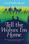 Tell the Wolves I'm Home - Carol Rifka Brunt - 9781447202141