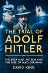 The Trial of Adolf Hitler - David King - 9781447251156