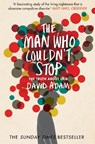 The Man Who Couldn't Stop - David Adam - 9781447277682