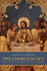 The Church in Act - Maxwell E. Johnson - 9781451488838