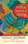 The True Secret of Writing - Natalie Goldberg - 9781451641257