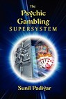 The Psychic Gambling Supersystem - Sunil Padiyar - 9781452809786