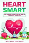 Heart Smart - Well-Being Publishing - 9781456652081