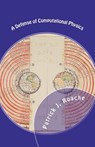 A Defense of Computational Physics - Patrick J. Roache - 9781469975085